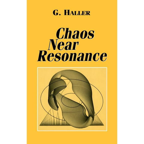 Applied Mathematical Sciences Chaos Near Resonance, Book 138, (Hardcover)