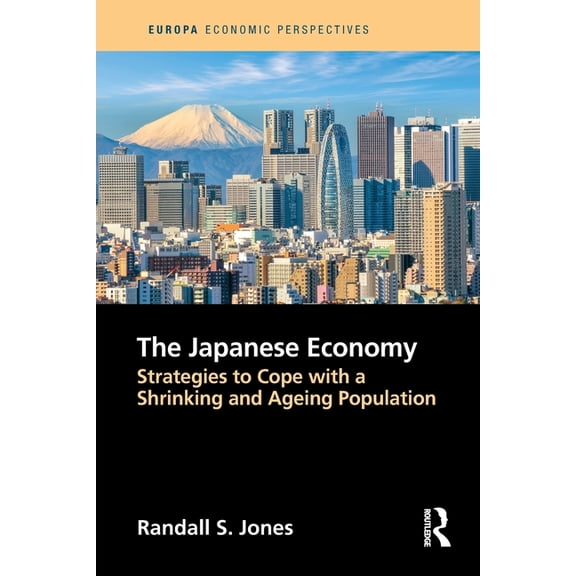 Europa Economic Perspectives The Japanese Economy: Strategies to Cope with a Shrinking and Ageing Population, (Paperback)