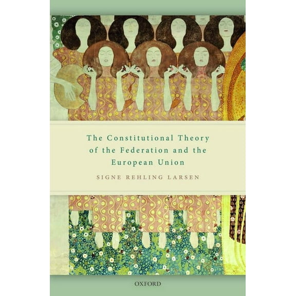 The Constitutional Theory of the Federation and the European Union, (Hardcover)