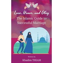 Love, Honor, and Obey: The Islamic Guide to Successful Marriage, (Paperback)