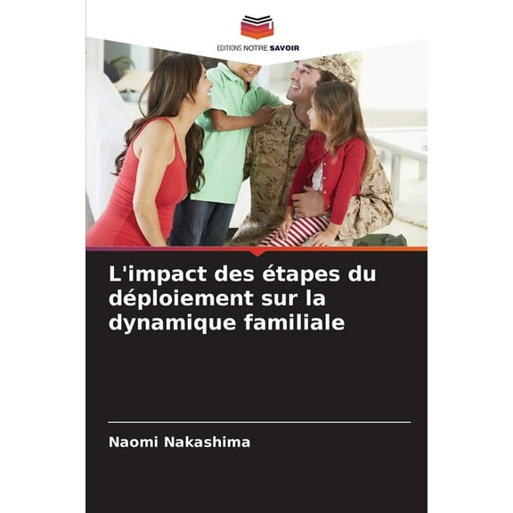 L'impact des étapes du déploiement sur la dynamique familiale, (Paperback)