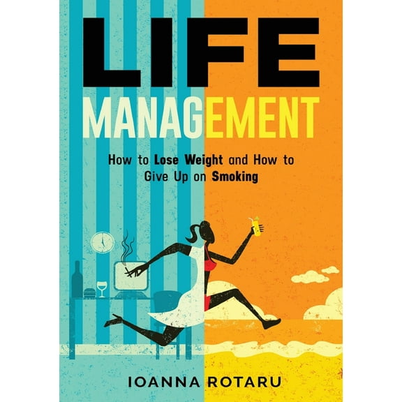 Life Management: How to lose weight and how to give up on smoking, (Paperback)