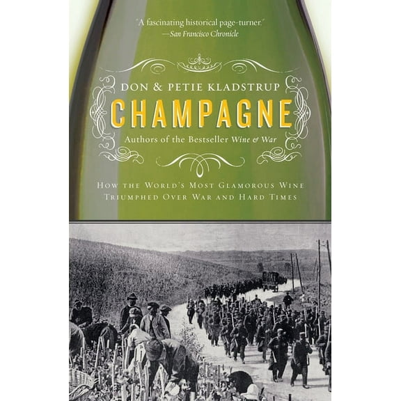 Champagne: How the World's Most Glamorous Wine Triumphed Over War and Hard Times, (Paperback)