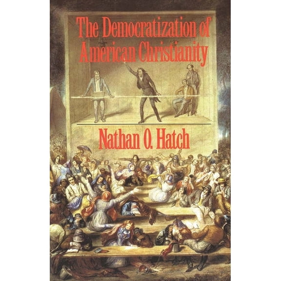 The Democratization of American Christianity (Paperback)