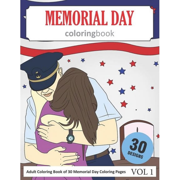 Memorial Day Coloring Book: 30 Coloring Pages of Memorial Day Designs in Coloring Book for Adults (Vol 1), (Paperback)
