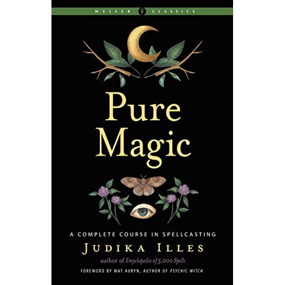 Pure Magic: A Complete Course in Spellcasting