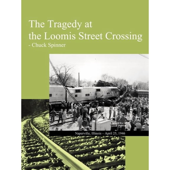 The Tragedy at the Loomis Street Crossing (Paperback)