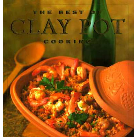 The Best of Clay Pot Cooking (Best Clay For Throwing)