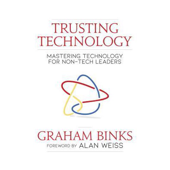 Pre-Owned Trusting Technology: Mastering Technology for Non-Tech Leaders (Paperback) 1642932728 9781642932720