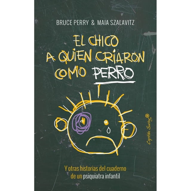 Libro El Chico A Quien Criaron Como Perro Tapa Blanda, Autor Bruce Perry, Editorial Capitan Swing