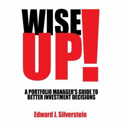 Pre-Owned Wise Up!: A Portfolio Manager's Guide to Better Investment Decisions (Paperback) 0595427510 9780595427512