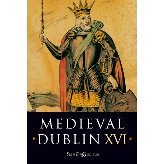 Medieval Dublin: Medieval Dublin XVI : Proceedings of Clontarf 1014-2014: National Conference Marking the Millennium of the Battle of Clontarf (Series #16) (Paperback)