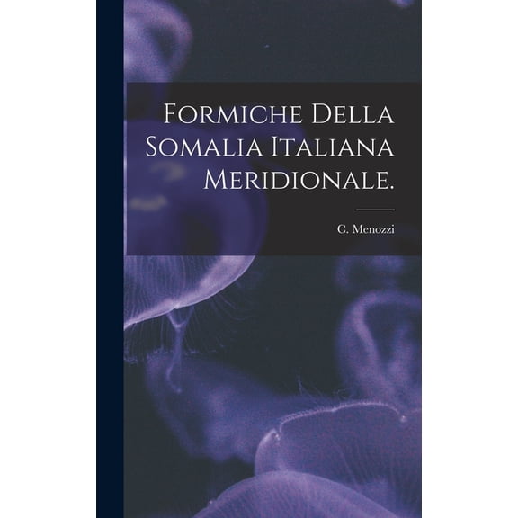 Formiche Della Somalia Italiana Meridionale., (Hardcover)