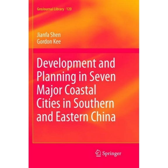 Geojournal Library: Development and Planning in Seven Major Coastal Cities in Southern and Eastern China (Paperback)