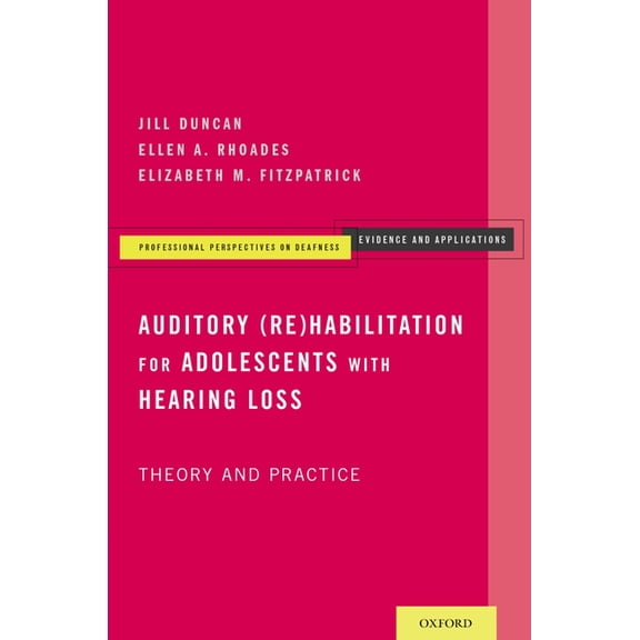 Professional Perspectives on Deafness: E Auditory (Re)Habilitation for Adolescents with Hearing Loss: Theory and Practice, (Paperback)