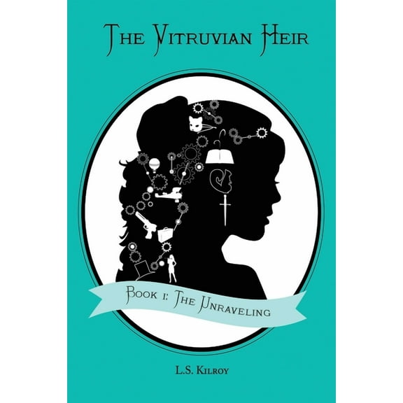 The Vitruvian Heir Trilogy The Vitruvian Heir: Book I: The Unraveling, (Paperback)