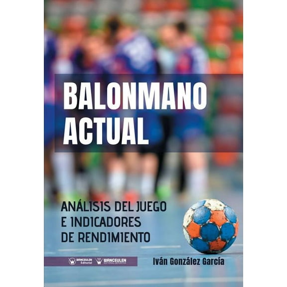 Balonmano Actual: Análisis del juego e indicadores de rendimiento (Other)