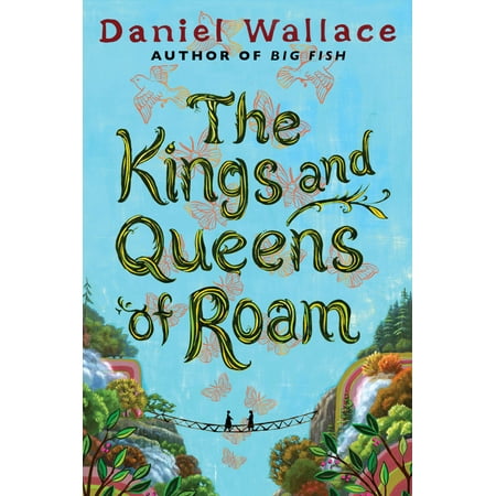 The Kings and Queens of Roam : A Novel