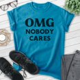 thumbnail image 2 of OMG Nobody Cares Shirt, Unisex Women's Men's Shirt, Don't Care Shirt, Attitude Shirt, Heather Blue, 3X-Large, 2 of 6