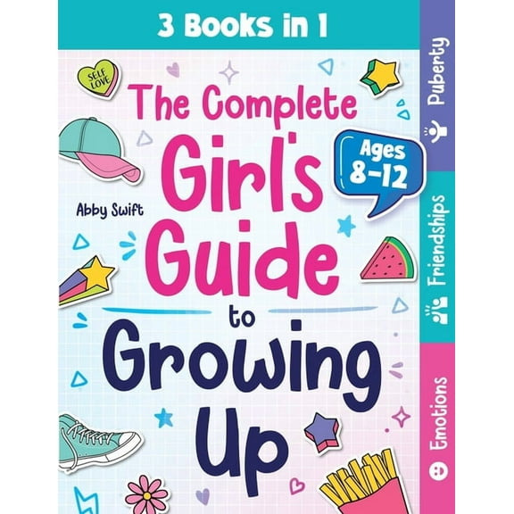 Tween Guides to Growing Up The Complete Girl's Guide to Growing Up: The 3-in-1 Puberty, Friendships & Emotions Handbook for Tween Girls 8-, Book 6, (Paperback)
