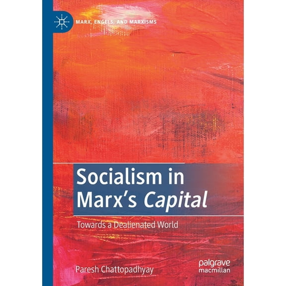 Marx, Engels, and Marxisms Socialism in Marx's Capital: Towards a Dealienated World, (Paperback)