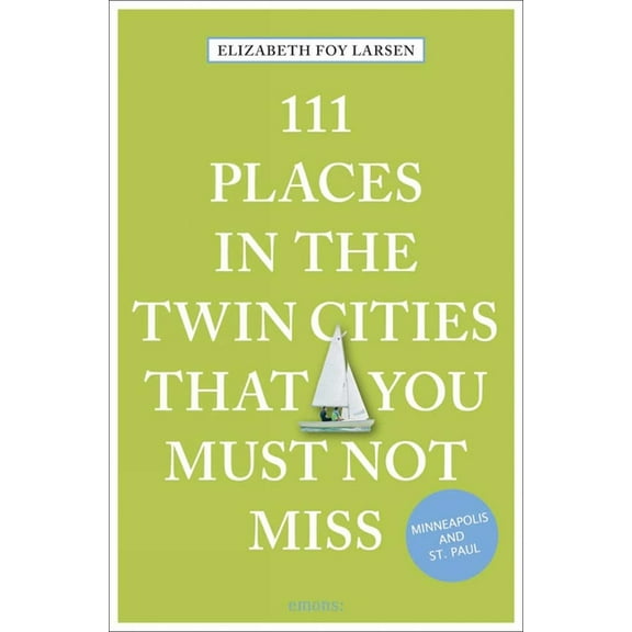 111 Places 111 Places in the Twin Cities That You Must Not Miss, (Paperback)