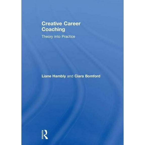Creative Career Coaching: Theory Into Practice, (Hardcover)