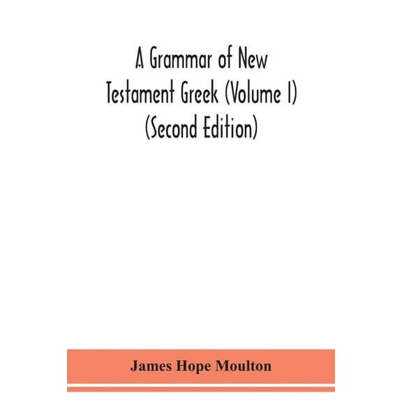 A grammar of New Testament Greek (Volume I) (Second Edition), (Paperback)