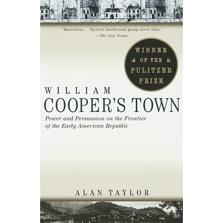 William Cooper's Town : Power and Persuasion on the Frontier of the Early American