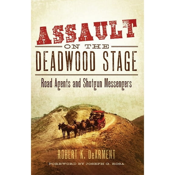 Assault on the Deadwood Stage: Road Agents and Shotgun Messengers, (Paperback)