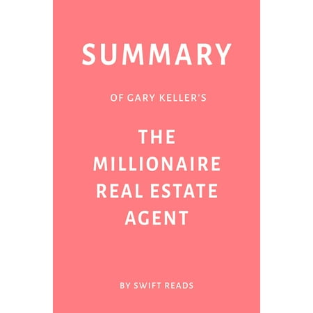 Summary of Gary Keller’s The Millionaire Real Estate Agent by Swift Reads -