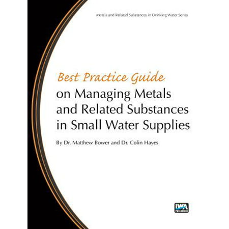 Best Practice Guide on the Management of Metals in Small Water (Bwt Best Water Technology)