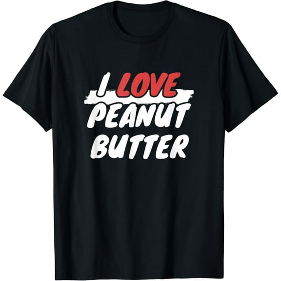 I Love Peanut Butter T-Shirt