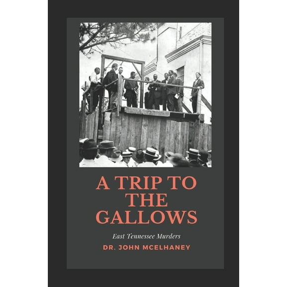 A Trip To the Gallows: East Tennessee Murders