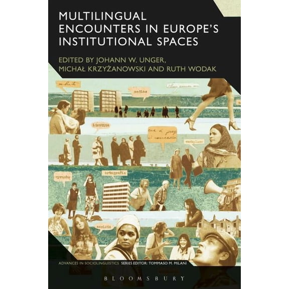 Advances in Sociolinguistics Multilingual Encounters in Europe's Institutional Spaces, (Paperback)