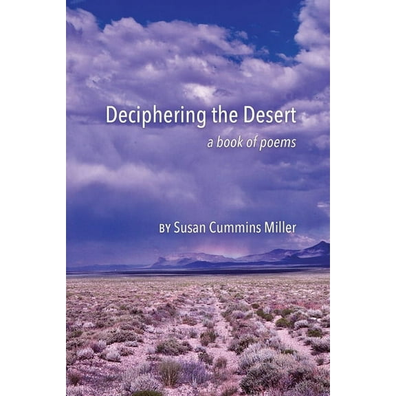 Deciphering the Desert: a book of poems (Paperback) by Susan Cummins Miller