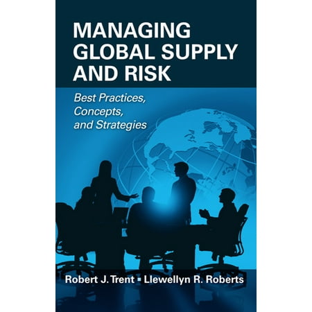 Managing Global Supply and Risk : Best Practices, Concepts, and