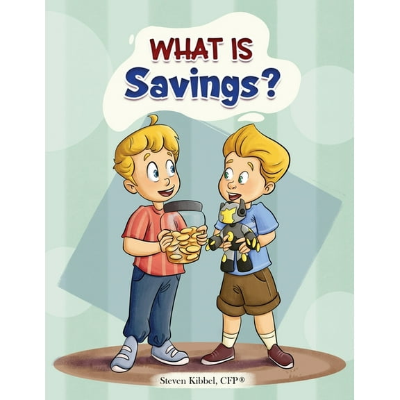 What is Savings?: A financial literacy story and workbook for kids, (Paperback)