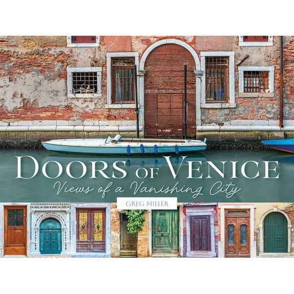 Doors of Venice: Views of a Vanishing City, (Hardcover)