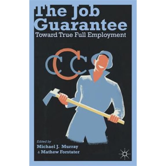 Pre-Owned The Job Guarantee: Toward True Full Employment, (Paperback)
