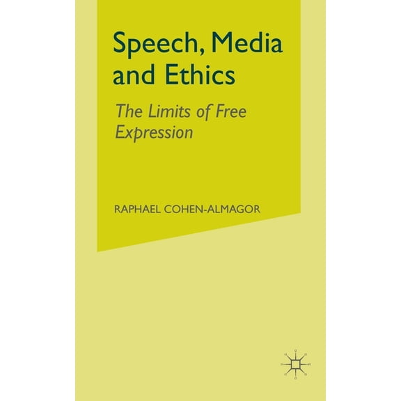 Speech, Media and Ethics: The Limits of Free Expression, (Paperback)