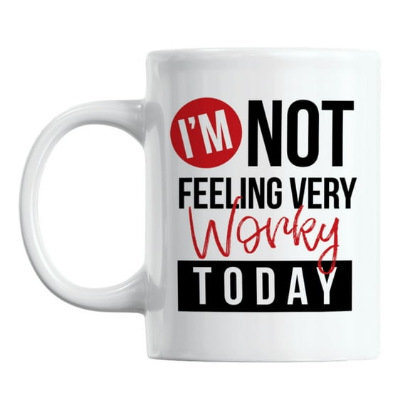 I'm Not Feeling Very Worky Today, Work Quotes Coffee & Tea Mug (11oz)