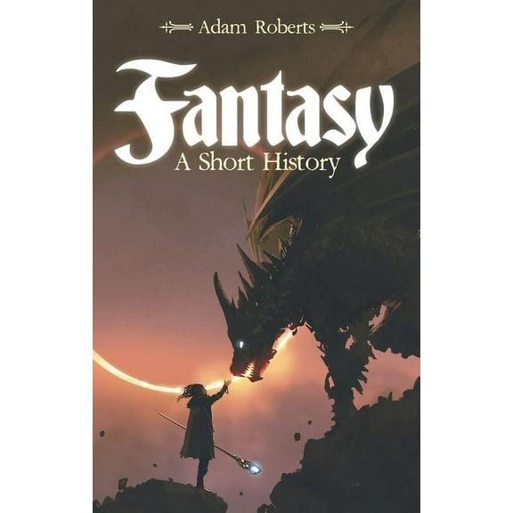 Fantasy: A Short History, (Paperback)