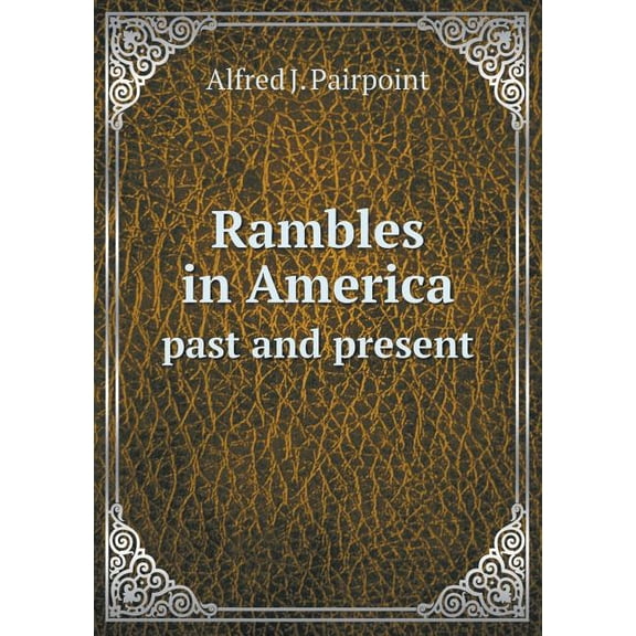 Rambles in America past and present (Paperback)
