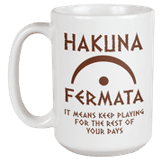 Hakuna Fermata It Means Keep Playing For The Rest Of Your, Musician Coffee & Tea Gift Mug (15oz)