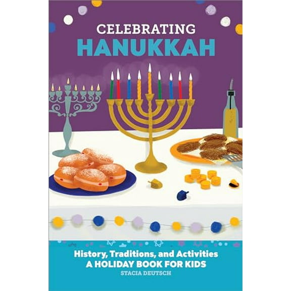 Pre-Owned Celebrating Hanukkah: History, Traditions, and Activities - A Holiday Book for Kids (Paperback) by Stacia Deutsch