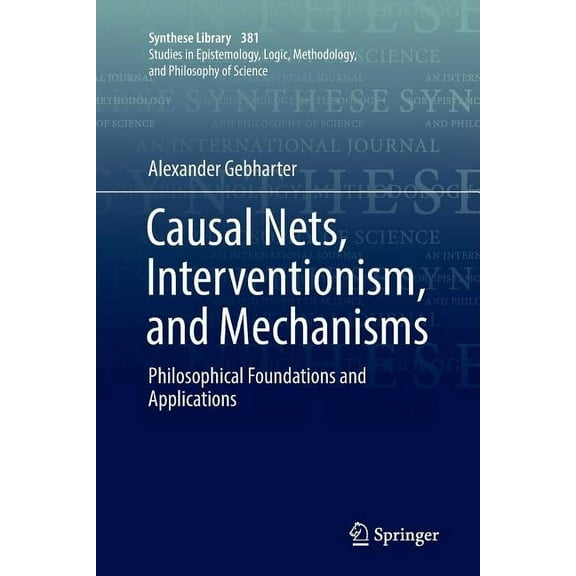 Synthese Library Causal Nets, Interventionism, and Mechanisms: Philosophical Foundations and Applications, Book 381, (Paperback)
