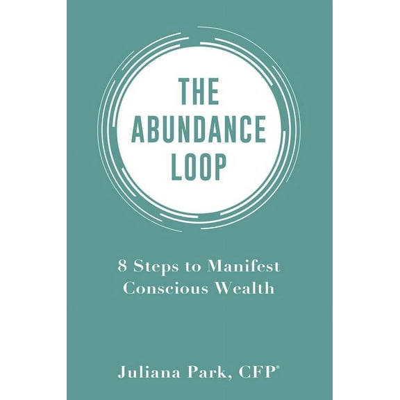 The Abundance Loop : 8 Steps to Manifest Conscious Wealth (Paperback)