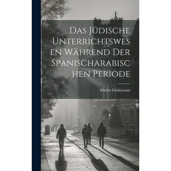 Das Jüdische Unterrichtswesen Während der Spanischarabischen Periode (Hardcover)