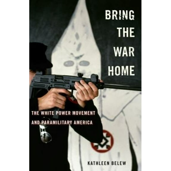 Pre-Owned Bring the War Home : The White Power Movement and Paramilitary America (Hardcover) 9780674286078